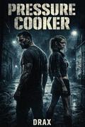 PRESSURE COOKER (The DRAX trilogy #3) by DRAX D.