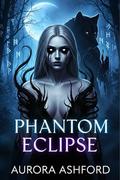 Phantom Eclipse by Aurora Ashford