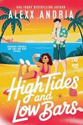 High Tides And Low Bars (A Spicy Grumpy Sunshine Romcom) (Off The Grid #1) by Alexx Andria