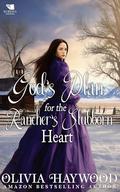 God's Plan for the Rancher's Stubborn Heart: A Christian Historical Romance Book by Olivia Haywood