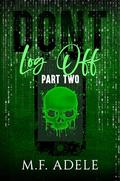 Don't Log Off: Part Two by MF Adele