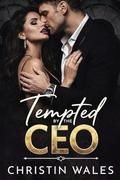 Tempted By The Ceo : A Steamy Billionaire CEO Office Romance by Christin Wales