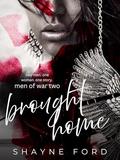 BROUGHT HOME (MEN OF WAR #2) by Shayne Ford