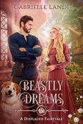 Beastly Dreams  (Displaced Fairytales #4) by Gabrielle Landi