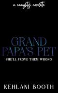 GrandPapa’s Pet: An Extremely Taboo & Age Gap Novel by Kehlani Booth