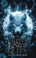 The Alpha King's Queen by Eloise Benjamin