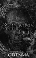 Somewhere in the Dark by O.D Emma
