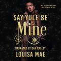 Say Yule Be Mine by Louisa Mae