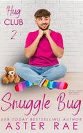 Snuggle Bug (Hug Club #2) by Aster Rae