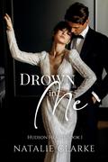 Drown In Me (Hudson Hearts #1) by Natalie Clarke