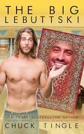 The Big Lebuttski by Chuck Tingle