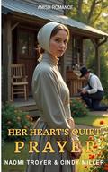 HER HEART'S QUIET PRAYER by Cindy Miller