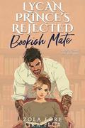 Lycan Prince’s Rejected Bookish Mate: A Rejected Mate Shifter Romance (Possessive Small Town Alpha Kings #14) by Zola Lore