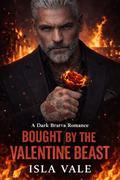 Bought by the Valentine Beast: A Dark Russian Mafia Romance by Isla Vale