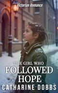 The Girl Who Followed Hope by Catharine Dobbs