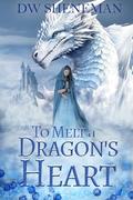 To Melt a Dragons Heart by DW Sheneman