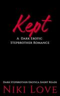 Kept: A Dark Erotic Stepbrother Romance by Niki Love