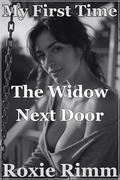 The Widow Next Door: She Was a Widow. I Was a Virgin. Together We Ached. (My First Time with Another Girl #4) by Roxie Rimm