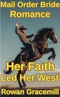 Her Faith Led Her West by Rowan Gracemill