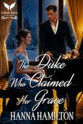 The Duke Who Claimed Her Grace: A Historical Regency Romance Novel (The Untamed Ladies #4) by Hanna Hamilton