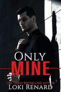 Only Mine: A Dark Stalker Romance by Loki Renard