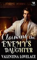 Claiming the Enemy's Daughter: A Steamy Regency Romance Book (Terms of Desire #1) by Valentina Lovelace