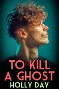 To Kill a Ghost (House of Horrors #3) by Holly Day