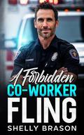 A Forbidden Co-Worker Fling: A Grumpy Protector Romance by Shelly Brason