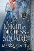 A Knight on Duchess Square by Meara Platt