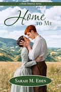 Home to Me (Hope Springs #8) by Sarah M. Eden