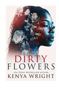 Dirty Flowers by Kenya Wright