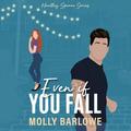 Even If You Fall by Molly Barlowe
