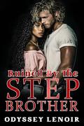 Ruined By The Stepbrother by Odyssey Lenoir