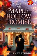 The Maple Hollow Promise: A Complete Romance Novel by Opulenex Studio