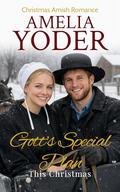 Gott's Special Plan This Christmas (Amish Tales of Love this Christmas #7) by Amelia Yoder