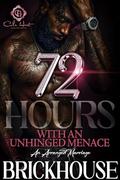 72 Hours With An Unhinged Menace: An Arranged Marriage by Brickhouse
