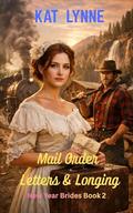 Mail Order Letters & Longing: New Year Brides Book 2, Sweet Historical Western Romance by Kat Lynne