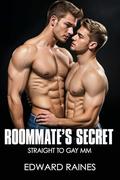 My Roommate's Secret: Straight to Gay First Time MM by Edward Raines