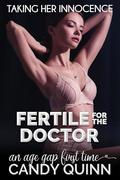 Fertile for the Doctor: An Age Gap First Time by Candy Quinn