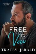 Free to Vow: A small town, slow burn, redemption romance (Amaryllis #10) by Tracey Jerald