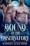 Bound at the Observatory: A Small-Town Paranormal MFM Romance (Moonfall Quarter #4) by Katrina Alice Rose