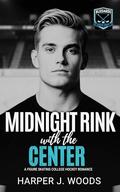 Midnight Rink With the Center: A Figure Skating College Hockey Romance by Harper J. Woods