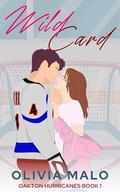 Wild Card: A steamy, friends to lovers, hockey romance (Oakton Hurricanes #1) by Olivia Malo