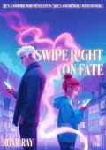 Swipe Right on Fate by Roxie Ray