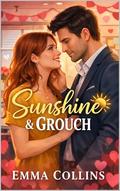 Sunshine and Grouch: A Valentines Romance by Emma Collins