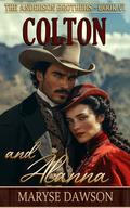Colton & Alanna: The Anderson Brothers Book VI by Maryse Dawson