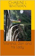 Marshal Dan and his Lady (John Henry Federal Marshal #10) by Charline L Whitman