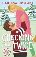 Checking You Twice: A Sweet Christmas Romantic Comedy (The Peppermint Playbook #3) by Larissa Hommes