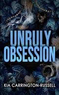 Unruly Obsession (Insidious Obsession #3) by Kia Carrington-Russell