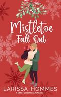 Mistletoe Fall Out by Larissa Hommes
